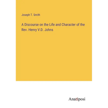 A Discourse on the Life and Character of the Rev. Henry V.D. Johns