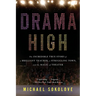 Drama High: The Incredible True Story of a Brilliant Teacher, a Struggling Town, and the Magic of Theater