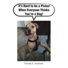 It's Hard to be a Pickel When Everyone Thinks You're a Dog!