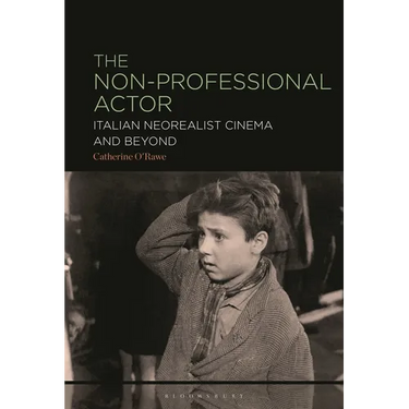 The Non-Professional Actor: Italian Neorealist Cinema and Beyond