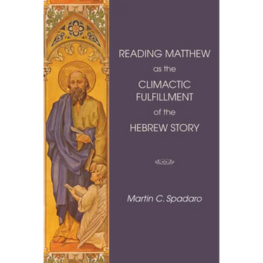 Reading Matthew as the Climactic Fulfillment of the Hebrew Story