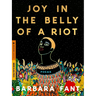 Joy in the Belly of a Riot: Poems, Prayers, Memories, and Meditations