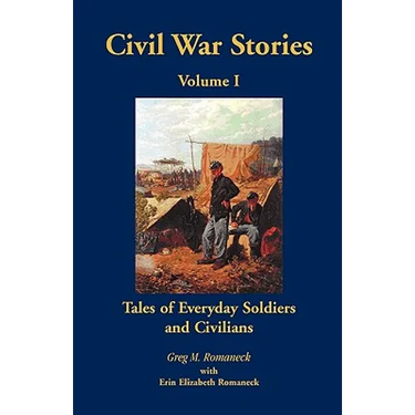 Civil War Stories: Tales of Everyday Soldiers and Civilians, Volume 1