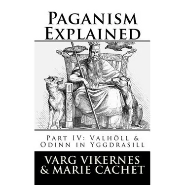 Paganism Explained, Part IV: Valholl & Odinn in Yggdrasill