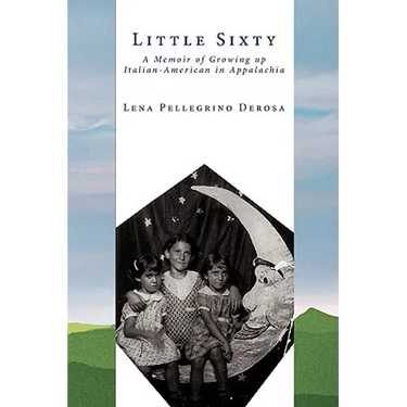 Little Sixty: A Memoir of Growing Up Italian-American in Appalachia