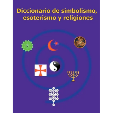 Diccionario de simbolismo, esoterismo y religiones