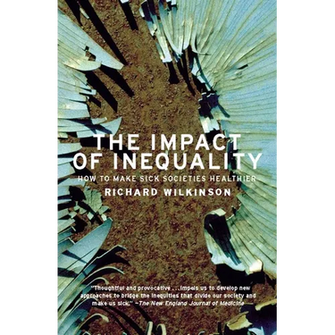 The Impact of Inequality: How to Make Sick Societies Healthier