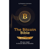 The Bitcoin Bible Gold Edition: All you need to know about bitcoins and more