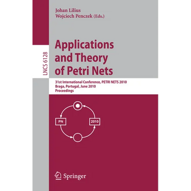 Applications and Theory of Petri Nets: 31st International Conference, Petri Nets 2010, Braga, Portugal, June 21-25, 2010, Proceedings
