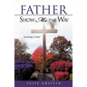 Father Show Me The Way