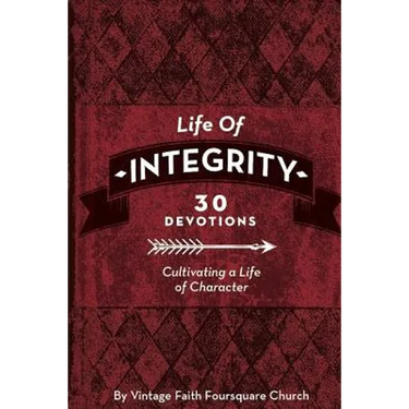 Life of Integrity: Cultivating a Life of Character