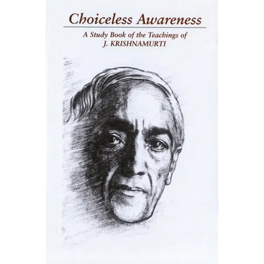 Choiceless Awareness: A Selection of Passages for the Study of the Teachings of J. Krishnamurti