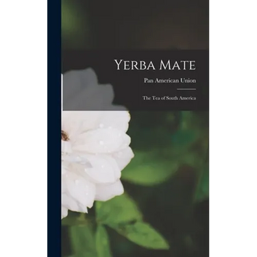 Yerba Mate: The Tea of South America