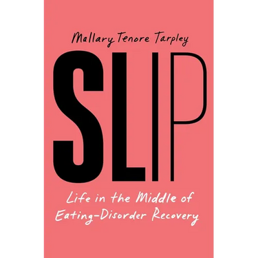 Slip: Life in the Middle of Eating Disorder Recovery