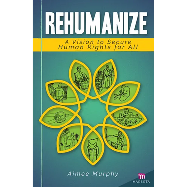 Rehumanize: A Vision to Secure Human Rights for All