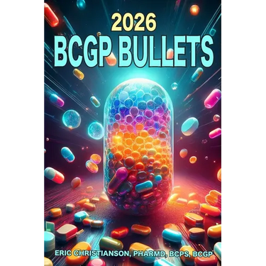 BCGP Bullets: Geriatric Pharmacist Exam Study Guide