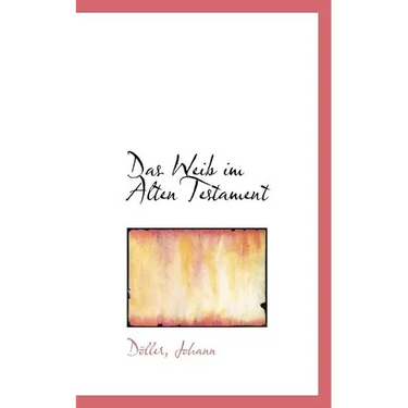 Das Weib Im Alten Testament