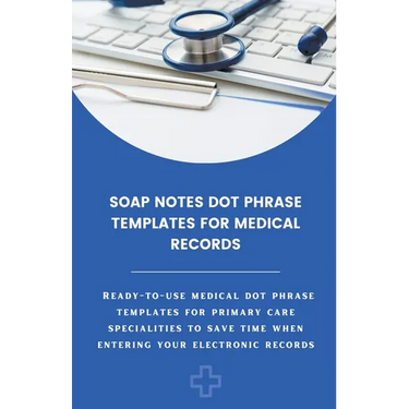 Soap Notes Dot Phrase Templates For Medical Records