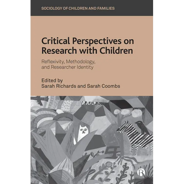 Critical Perspectives on Research with Children: Reflexivity, Methodology, and Researcher Identity