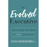The Evolved Executive: The Future of Work Is Love in Action