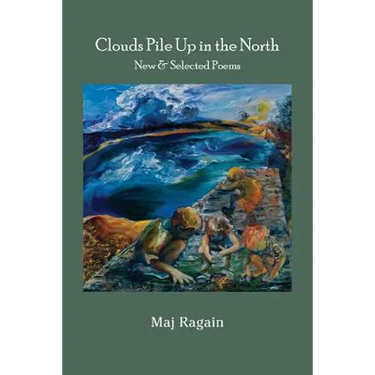 Clouds Pile Up in the North: New & Selected Poems