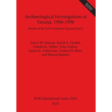 Archaeological Investigations at Yaxuná, 1986-1996: Results of the Selz Foundation Yaxuna Project