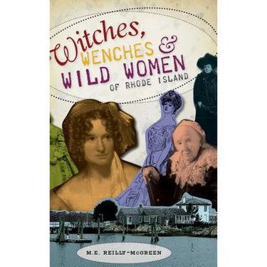 Witches, Wenches & Wild Women of Rhode Island