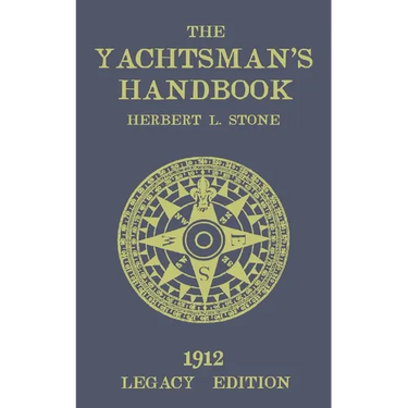 The Yachtsman's Handbook (Legacy Edition): A Classic Handbook on Sailboat Handling, Sailing Procedures, and Water Etiquette