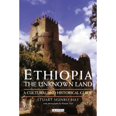 Ethiopia, the Unknown Land: A Cultural and Historical Guide