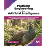 Platform Engineering for Artificial Intelligence: Designing scalable infrastructure, data pipelines, and model lifecycle management for generative AI