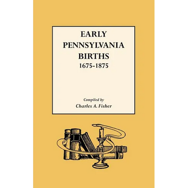 Early Pennsylvania Births,1675-1875