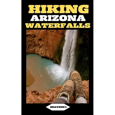 Hiking Arizona Waterfalls: Where Desert Beauty Meets Cascading Waters: A Hiker's Paradise in Arizona