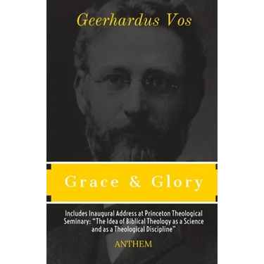 Grace and Glory: Sermons Preached in the Chapel at Princeton Theological Seminary