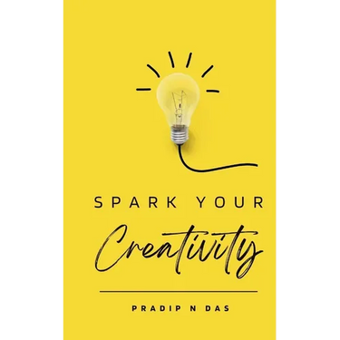 Spark Your Creativity: Unleashing Your Imagination to Ignite a World of Possibilities