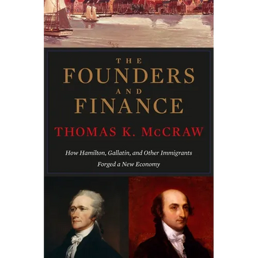 Founders and Finance: How Hamilton, Gallatin, and Other Immigrants Forged a New Economy