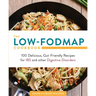The Low-Fodmap Cookbook: 100 Delicious, Gut-Friendly Recipes for Ibs and Other Digestive Disorders