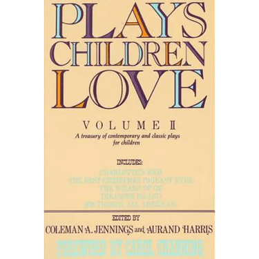 Plays Children Love: Volume II: A Treasury of Contemporary and Classic Plays for Children