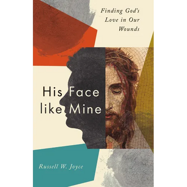 His Face Like Mine: Finding God's Love in Our Wounds