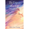 The Legacy of a Wife: Unfiltered and Unadulterated Wisdom for Wives and Their Husbands