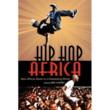 Hip Hop Africa: New African Music in a Globalizing World