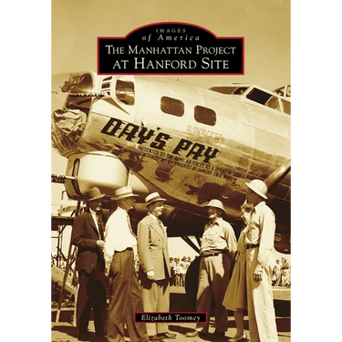 The Manhattan Project at Hanford Site
