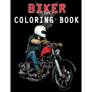Biker Coloring Book: Chopper, Motorcycles, Outlaw Bikers and more