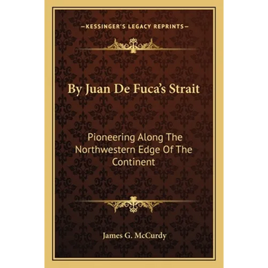 By Juan De Fuca's Strait: Pioneering Along The Northwestern Edge Of The Continent