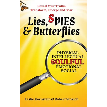Lies, SPIES & Butterflies: Reveal Your Truths Transform, Emerge and Soar
