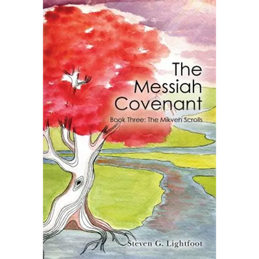 The Messiah Covenant: Book Three: The Mikveh Scrolls