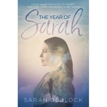 The Year of Sarah: From Heartbroken to Happy and the Long Distance In Between