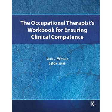 The Occupational Therapist's Workbook for Ensuring Clinical Competence