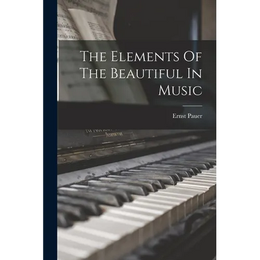 The Elements Of The Beautiful In Music