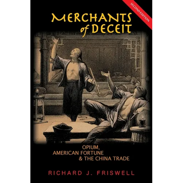 Merchants of Deceit: Opium, American Fortune & the China Trade