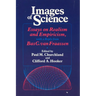Images of Science: Essays on Realism and Empiricism, with a Reply from Bas C. Van Fraassen